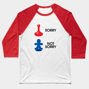 Sorry Not Sorry Baseball T-Shirt